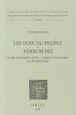 Les voix du peuple - verbum Dei: Le bilinguisme latin / langue vulgaire au Moyen Age (Publications Romanes Et Francaises) (French Edition) [Paperback] Cazal, Yvonne