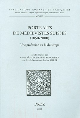 Portraits de mdivistes suisses (1850-2000): Une profession au fil du temps (Publications Romanes Et Francaises) (French Edition) [Paperback] Baehler, Ursula