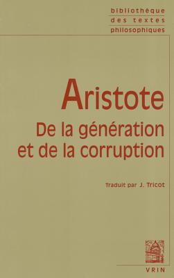 Aristote: de la Generation Et de la Corruption (Bibliotheque Des Textes Philosophiques - Poche) (French Edition) [Mass Market Paperback] Tricot, J
