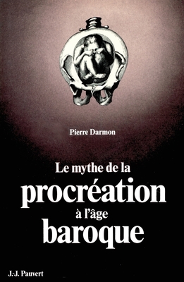 Le Mythe De La Procreation a L'age Baroque