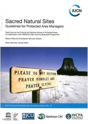 Sacred Natural Sites: Guidelines for Protected Area Managers (World Commission on Protected Areas Best Practice Protected Area Guidelines)