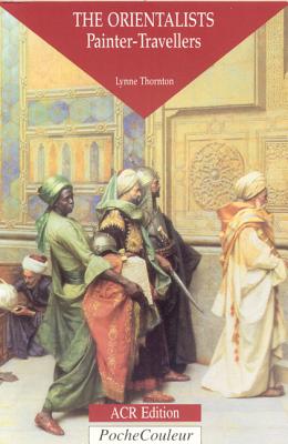 Orientalists: Painter-Travellers