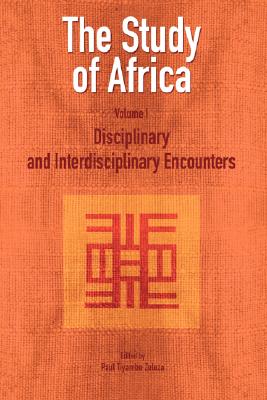 The Study Of Africa Volume 1: Disciplinary And Interdisciplinary Encounters