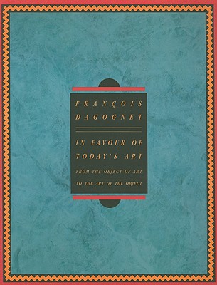 In Favor Of Today's Art: From the Object of Art to the Art of the Object
