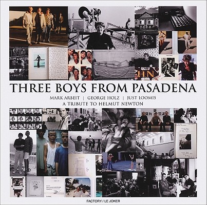 Image for Three Boys from Pasadena: A Tribute to Helmut Newton: Mark Arbeit, George Holz, Just Loomis