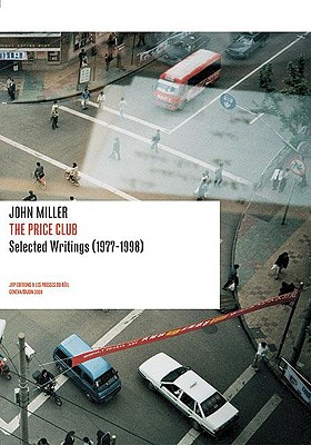 John Miller: The Price Club: Selected Writings 1977-1998 (Positions Book)