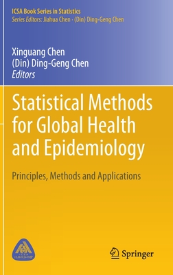 Statistical Methods for Global Health and Epidemiology: Principles, Methods and Applications (ICSA Book Series in Statistics)
