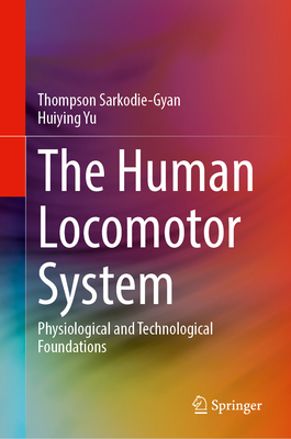 The Human Locomotor System: Physiological and Technological Foundations