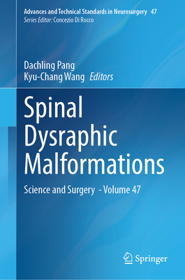 Spinal Dysraphic Malformations: Science and Surgery - Volume 47 (Advances and Technical Standards in Neurosurgery, 47)
