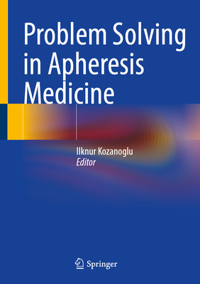 Image for Problem Solving in Apheresis Medicine Problem Solving in Apheresis Medicine