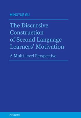 The Discursive Construction of Second Language Learners' Motivation: A Multi-level Perspective