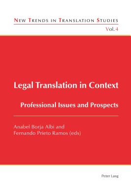 Legal Translation in Context: Professional Issues and Prospects (New Trends in Translation Studies)
