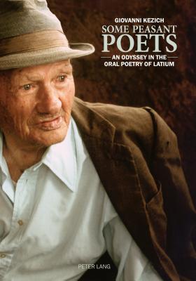 Some Peasant Poets: An Odyssey In The Oral Poetry Of Latium