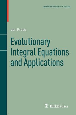 Evolutionary Integral Equations and Applications (Modern Birkhuser Classics)
