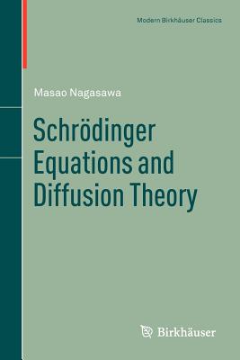 Schrdinger Equations and Diffusion Theory (Modern Birkhuser Classics)