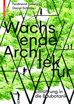 Wachsende Architektur: Eine Einfhrung in die Baubotanik (German Edition)
