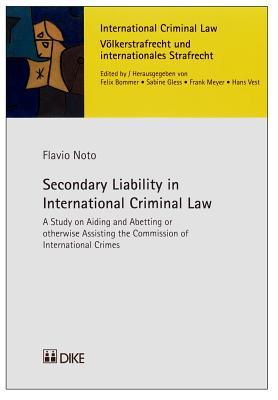 Secondary Liability in International Criminal Law: A Study on Aiding and Abetting or Otherwise Assisting the Commission of International Crimes (3)