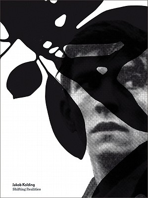 Jakob Kolding: Shifting Realities (Christoph Keller Editions)