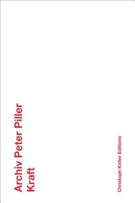Archiv Peter Piller: Kraft (Christoph Keller Editions)