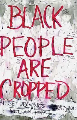 William Pope.L: Black People Are Cropped: Skin Set Drawings 19972011