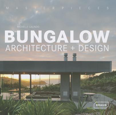 MASTERPIECES: BUNGALOW ARCHITECTURE + DESIGN
