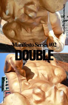 Double: Storefront for Art and Architecture Manifesto Series 2