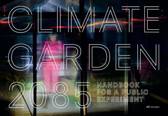 Climate Garden 2085 Handbook For A Public Experiment