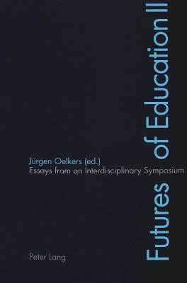 Futures of Education II: Essays from an Interdisciplinary Symposium