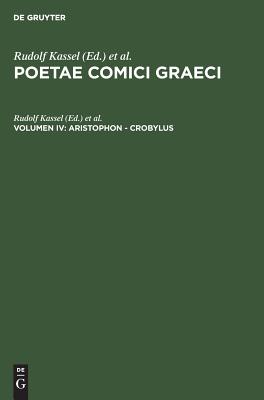 POETAE COMICI GRAECI (PCG) VOL. IV Aristophon - Crobylus