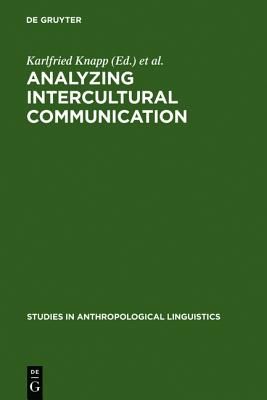 Analyzing Intercultural Communication (Studies in Anthropological Linguistics, 1)