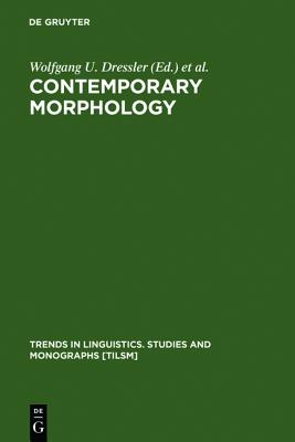 Contemporary Morphology (Trends in Linguistics. Studies and Monographs [TiLSM], 49)