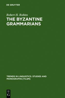 The Byzantine Grammarians (Trends in Linguistics: Studies & Monographs) (English and Greek Edition)