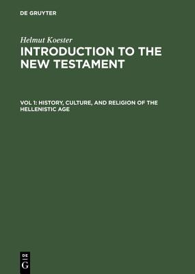 Introduction to the New Testament: History, Culture, and Religion of the Hellenistic Age, Vol.1