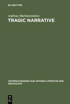 Image for TRAGIC NARRATIVE A Narratological Study of Sophocles' Oedipus At Colonus TRAGIC NARRATIVE A Narratological Study of Sophocles' Oedipus At Colonus