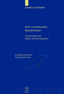 Sich verzehrender Skeptizismus (Kierkegaard Studies. Monograph) (German Edition)