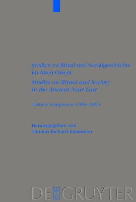 Studien zu Ritual und Sozialgeschichte im Alten Orient / Studies on Ritual and Society in the Ancient Near East Tartuer Symposien 1998-2004 (German Edition)