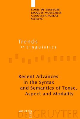 Recent Advances in the Syntax and Semantics of Tense, Aspect and Modality (Trends in Linguistics. Studies and Monographs [TiLSM], 185)