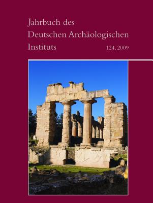 JAHRBUCH DES DEUTSCHEN ARCHOLOGISCHEN INSTITUTS Band 124: 2009