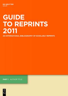Guide to Reprints 2011: Part 1: Author Title (Guide to Reprints: Author, Title and Subject Guide)