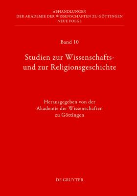 Studien zur Wissenschafts- und zur Religionsgeschichte (Abhandlungen der Akademie der Wissenschaften zu G ttingen. Neue Folge, 10) (German Edition)
