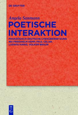 Poetische Interaktion: Franz sisch-deutsche Lyrik bersetzung bei Friedhelm Kemp, Paul Celan, Ludwig Harig, Volker Braun (Quellen und Forschungen zur . Kulturgeschichte, 79 (313)) (German Edition)