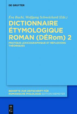 Dictionnaire tymologique Roman (D Rom) 2: Pratique lexicographique et r flexions th oriques (Beihefte zur Zeitschrift f r romanische Philologie, 402) (French Edition)