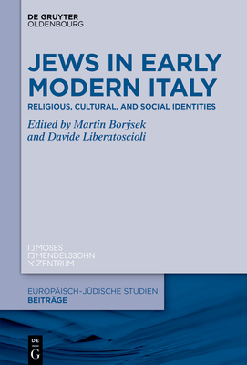 The Many Faces of Early Modern Italian Jewry: Religious, Cultural, and Social Identities (Europisch-jdische Studien Beitrge, 65)