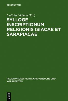 Sylloge Inscriptionum Religionis Isiacae Et Sarapiacae (Religionsgeschichtliche Versuche Und Vorarbeiten) Vidman, Ladislav