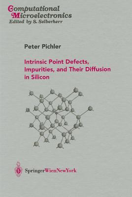 Intrinsic Point Defects, Impurities, and Their Diffusion in Silicon (Computational Microelectronics)