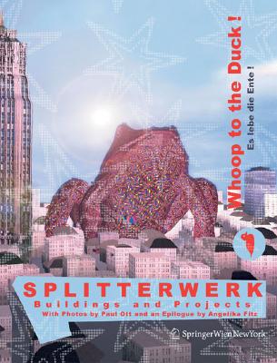 SPLITTERWERK: Whoop to the Duck! Es lebe die Ente!: Buildings and Projects (German and English Edition)