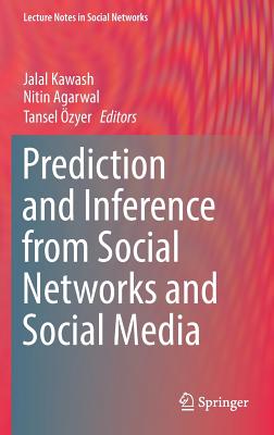 Prediction and Inference from Social Networks and Social Media (Lecture Notes in Social Networks)