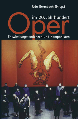 Oper im 20. Jahrhundert: Entwicklungstendenzen und Komponisten (German Edition)
