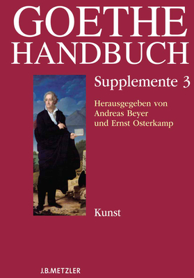 Goethe-Handbuch Supplemente: Band 3: Kunst (German Edition)