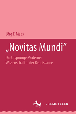 Novitas mundi: Die Ursprnge moderner Wissenschaft in der Renaissance. M&P Schriftenreihe